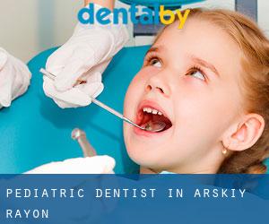 Pediatric Dentist in Arskiy Rayon
