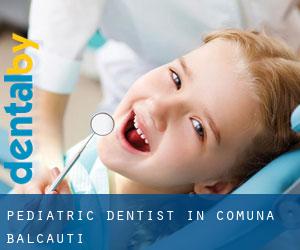 Pediatric Dentist in Comuna Bălcăuţi