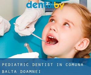 Pediatric Dentist in Comuna Balta Doamnei