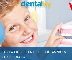 Pediatric Dentist in Comuna Rebrişoara