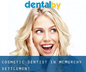 Cosmetic Dentist in McMurchy Settlement
