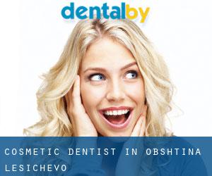 Cosmetic Dentist in Obshtina Lesichevo