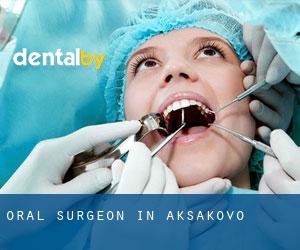 Oral Surgeon in Aksakovo