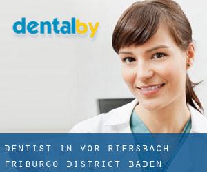 dentist in Vor Riersbach (Friburgo District, Baden-Württemberg)